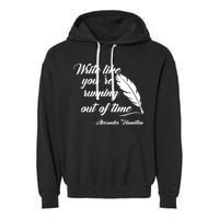 Write Like You're Running Out Of Time - Alexander Hamilton Quote Garment-Dyed Fleece Hoodie