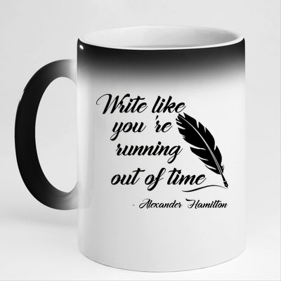 Write Like You're Running Out Of Time - Alexander Hamilton Quote 11oz Black Color Changing Mug