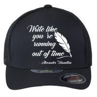 Write Like You're Running Out Of Time - Alexander Hamilton Quote Flexfit Unipanel Trucker Cap