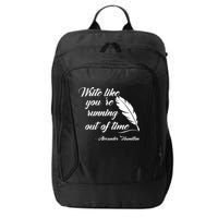 Write Like You're Running Out Of Time - Alexander Hamilton Quote City Backpack