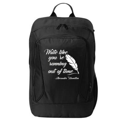 Write Like You're Running Out Of Time - Alexander Hamilton Quote City Backpack