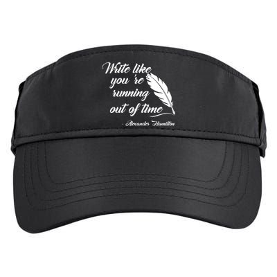 Write Like You're Running Out Of Time - Alexander Hamilton Quote Adult Drive Performance Visor