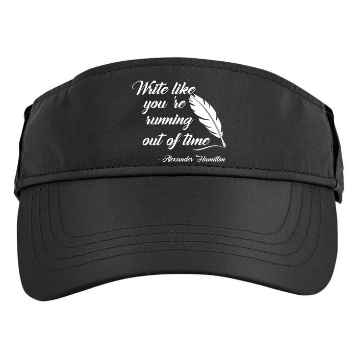 Write Like You're Running Out Of Time - Alexander Hamilton Quote Adult Drive Performance Visor
