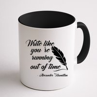 Write Like You're Running Out Of Time - Alexander Hamilton Quote Mug