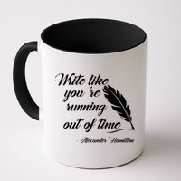 Write Like You're Running Out Of Time - Alexander Hamilton Quote Mug