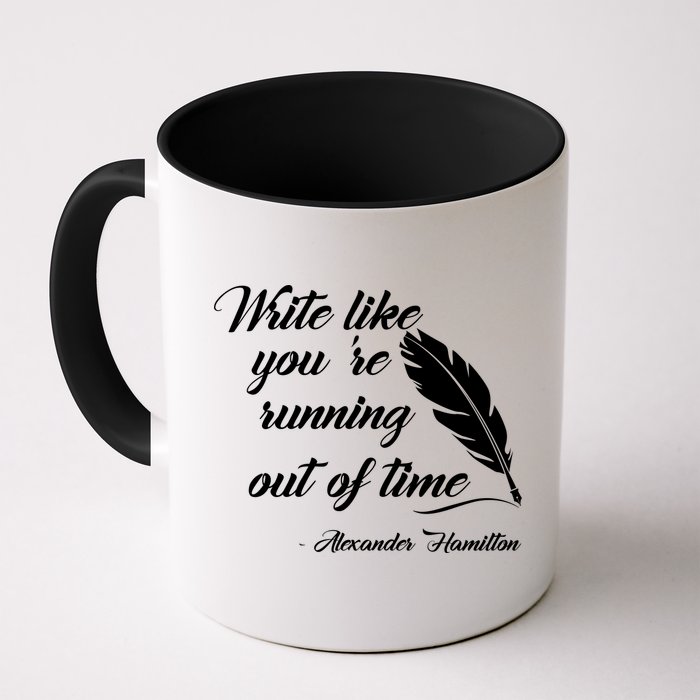 Write Like You're Running Out Of Time - Alexander Hamilton Quote Mug