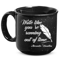 Write Like You're Running Out Of Time - Alexander Hamilton Quote 15oz Campfire Ceramic Mug