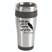 Write Like You're Running Out Of Time - Alexander Hamilton Quote 16oz Travel Tumbler