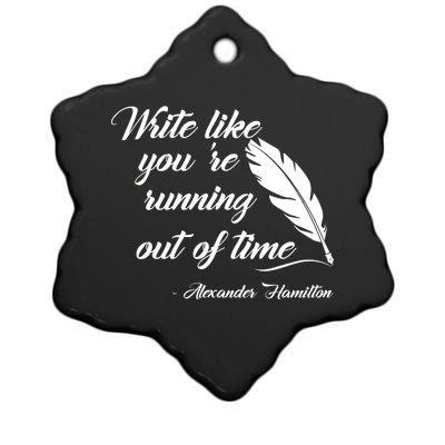 Write Like You're Running Out Of Time - Alexander Hamilton Quote Ceramic Star Ornament