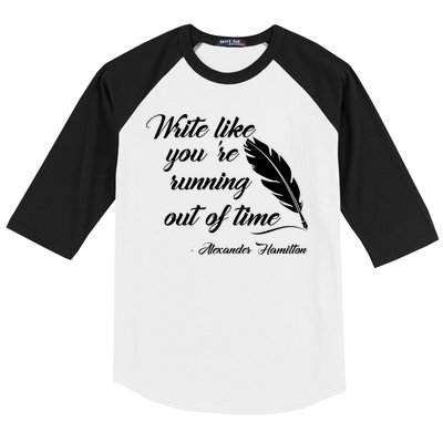 Write Like You're Running Out Of Time - Alexander Hamilton Quote Baseball Sleeve Shirt