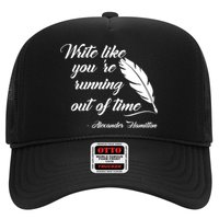 Write Like You're Running Out Of Time - Alexander Hamilton Quote Trucker Hat