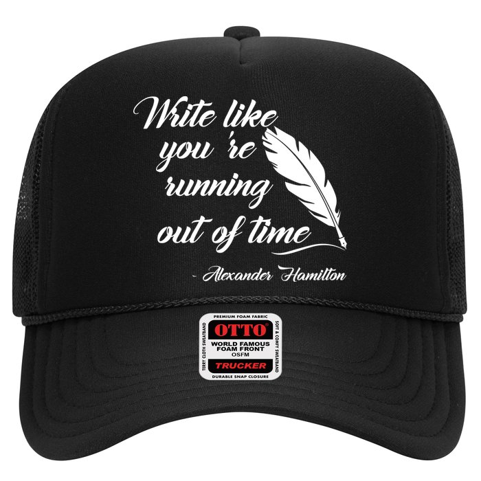 Write Like You're Running Out Of Time - Alexander Hamilton Quote Trucker Hat