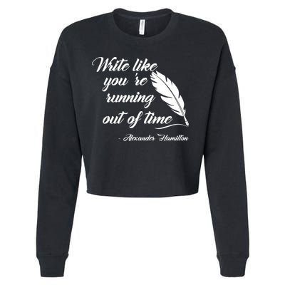 Write Like You're Running Out Of Time - Alexander Hamilton Quote Cropped Pullover Crew