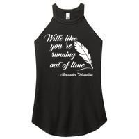 Write Like You're Running Out Of Time - Alexander Hamilton Quote Women's Perfect Tri Rocker Tank