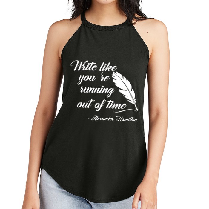 Write Like You're Running Out Of Time - Alexander Hamilton Quote Women's Perfect Tri Rocker Tank