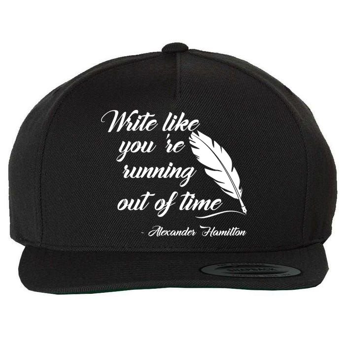 Write Like You're Running Out Of Time - Alexander Hamilton Quote Wool Snapback Cap