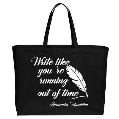 Write Like You're Running Out Of Time - Alexander Hamilton Quote Cotton Canvas Jumbo Tote