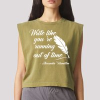 Write Like You're Running Out Of Time - Alexander Hamilton Quote Garment-Dyed Women's Muscle Tee