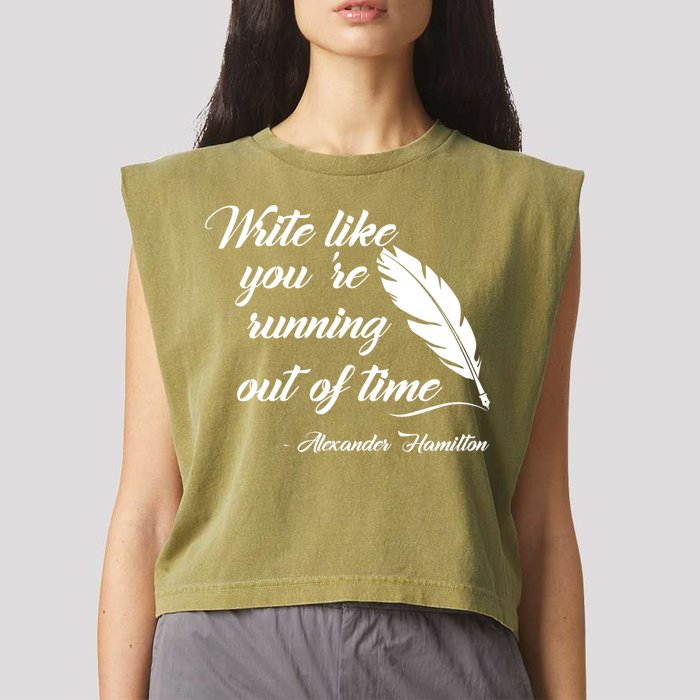 Write Like You're Running Out Of Time - Alexander Hamilton Quote Garment-Dyed Women's Muscle Tee