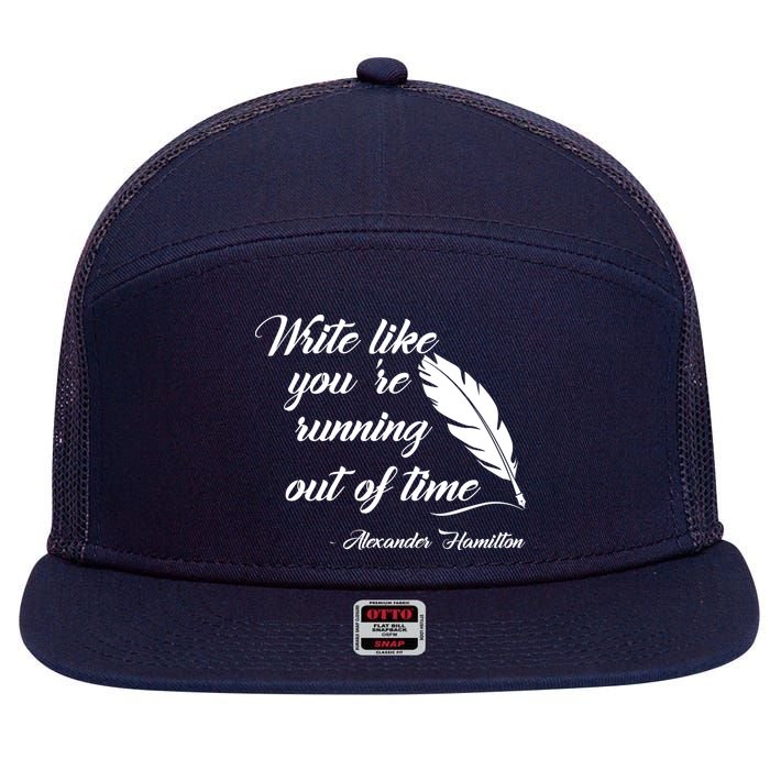 Write Like You're Running Out Of Time - Alexander Hamilton Quote 7 Panel Mesh Trucker Snapback Hat