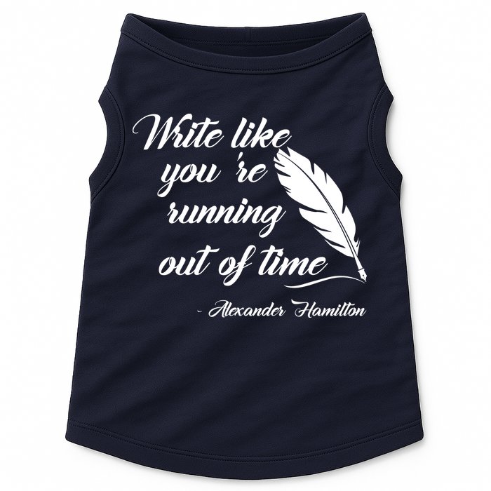 Write Like You're Running Out Of Time - Alexander Hamilton Quote Doggie Tank