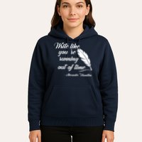 Write Like You're Running Out Of Time - Alexander Hamilton Quote Hoodie