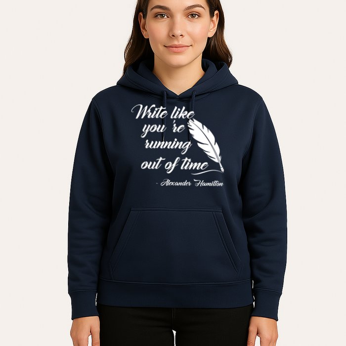 Write Like You're Running Out Of Time - Alexander Hamilton Quote Hoodie