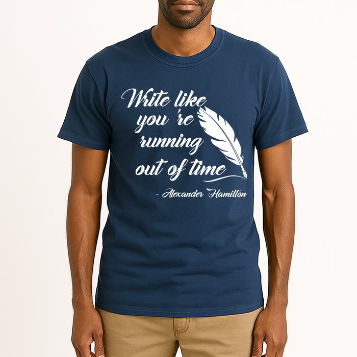 Write Like You're Running Out Of Time - Alexander Hamilton Quote Tall T-Shirt