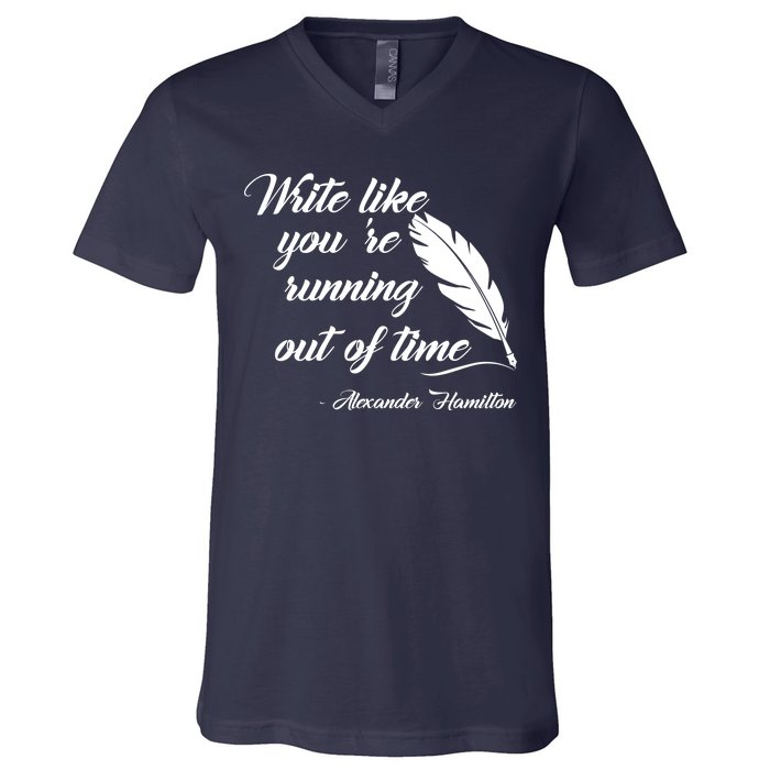 Write Like You're Running Out Of Time - Alexander Hamilton Quote V-Neck T-Shirt