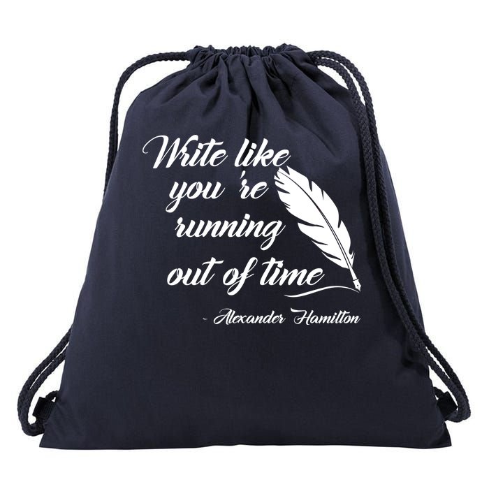 Write Like You're Running Out Of Time - Alexander Hamilton Quote Drawstring Bag