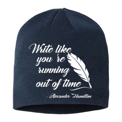 Write Like You're Running Out Of Time - Alexander Hamilton Quote Sustainable Beanie