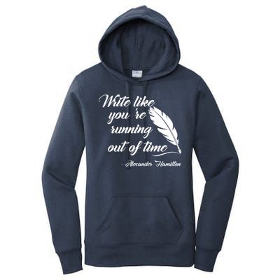 Write Like You're Running Out Of Time - Alexander Hamilton Quote Women's Pullover Hoodie