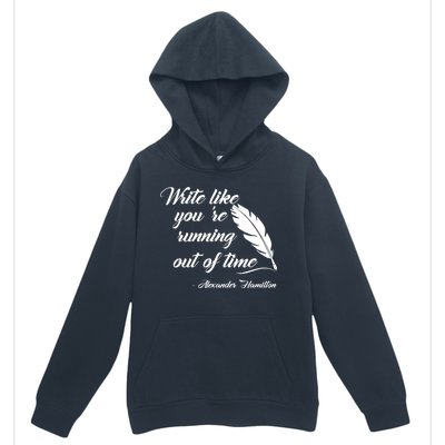 Write Like You're Running Out Of Time - Alexander Hamilton Quote Urban Pullover Hoodie