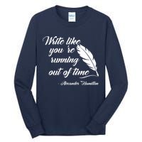 Write Like You're Running Out Of Time - Alexander Hamilton Quote Tall Long Sleeve T-Shirt