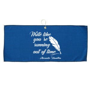 Write Like You're Running Out Of Time - Alexander Hamilton Quote Large Microfiber Waffle Golf Towel