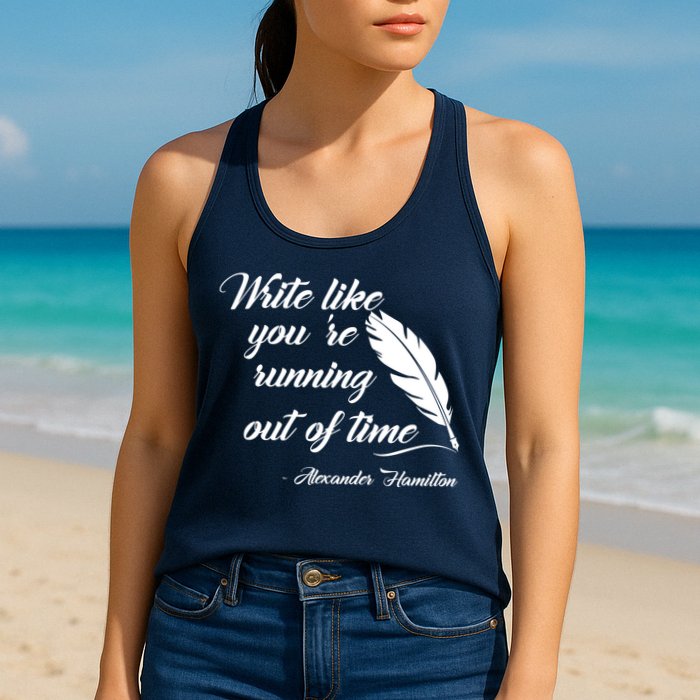 Write Like You're Running Out Of Time - Alexander Hamilton Quote Womens Tank Top
