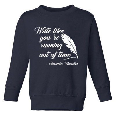 Write Like You're Running Out Of Time - Alexander Hamilton Quote Toddler Sweatshirt