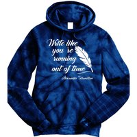 Write Like You're Running Out Of Time - Alexander Hamilton Quote Tie Dye Hoodie