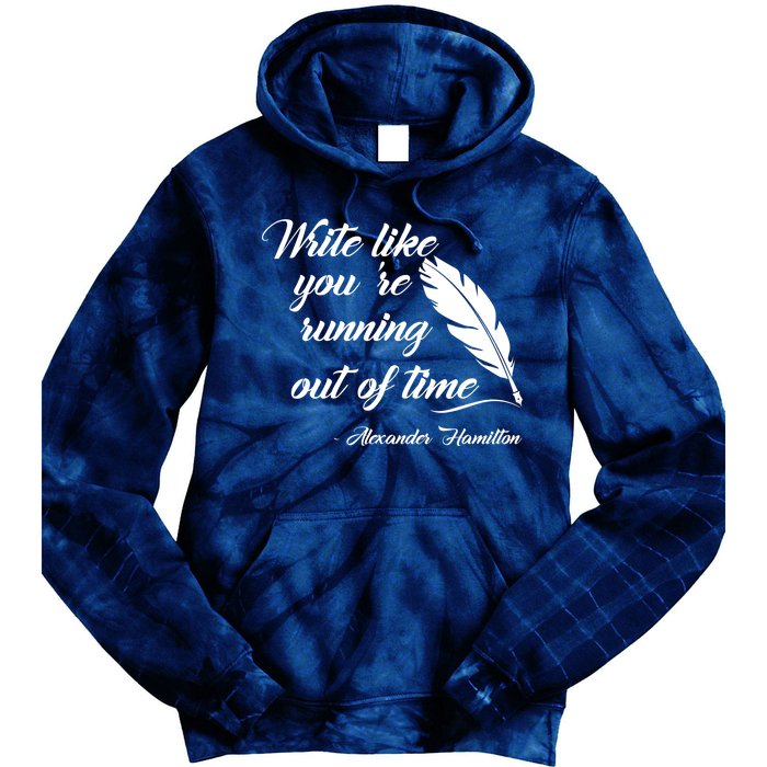 Write Like You're Running Out Of Time - Alexander Hamilton Quote Tie Dye Hoodie