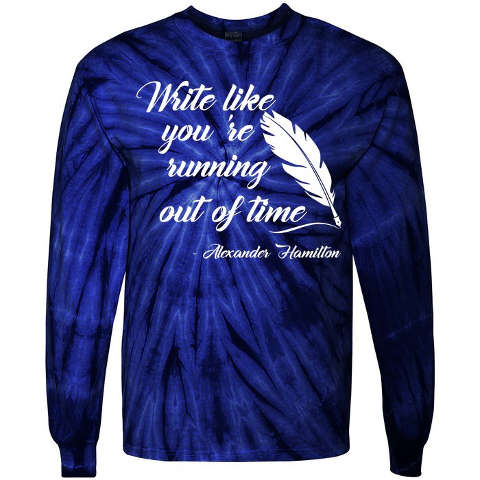 Write Like You're Running Out Of Time - Alexander Hamilton Quote Tie-Dye Long Sleeve Shirt