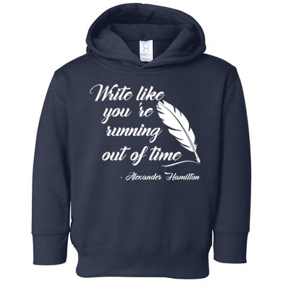 Write Like You're Running Out Of Time - Alexander Hamilton Quote Toddler Hoodie