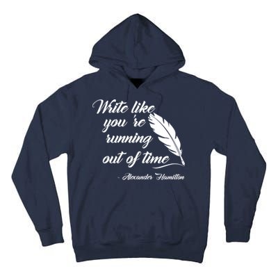 Write Like You're Running Out Of Time - Alexander Hamilton Quote Tall Hoodie