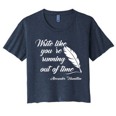 Write Like You're Running Out Of Time - Alexander Hamilton Quote Crop Top