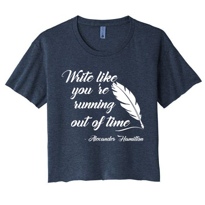 Write Like You're Running Out Of Time - Alexander Hamilton Quote Crop Top