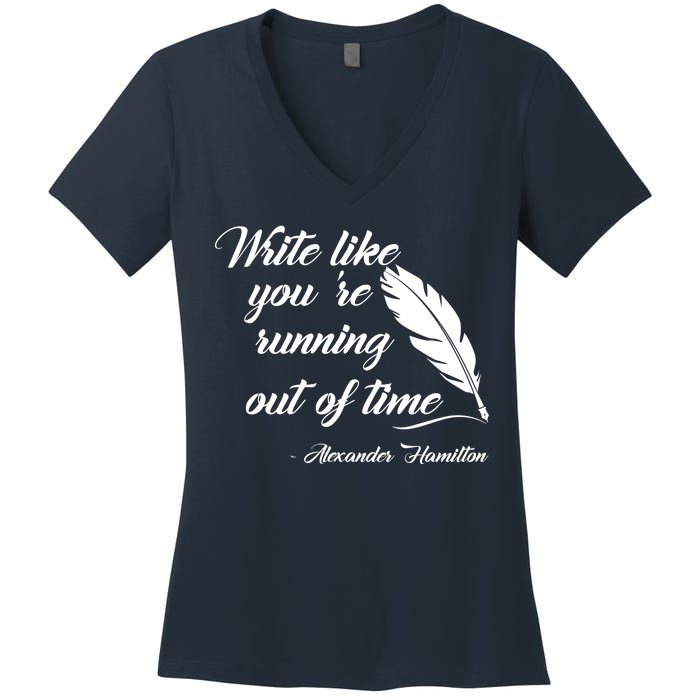 Write Like You're Running Out Of Time - Alexander Hamilton Quote Women's V-Neck T-Shirt