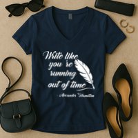 Write Like You're Running Out Of Time - Alexander Hamilton Quote Women's V-Neck T-Shirt