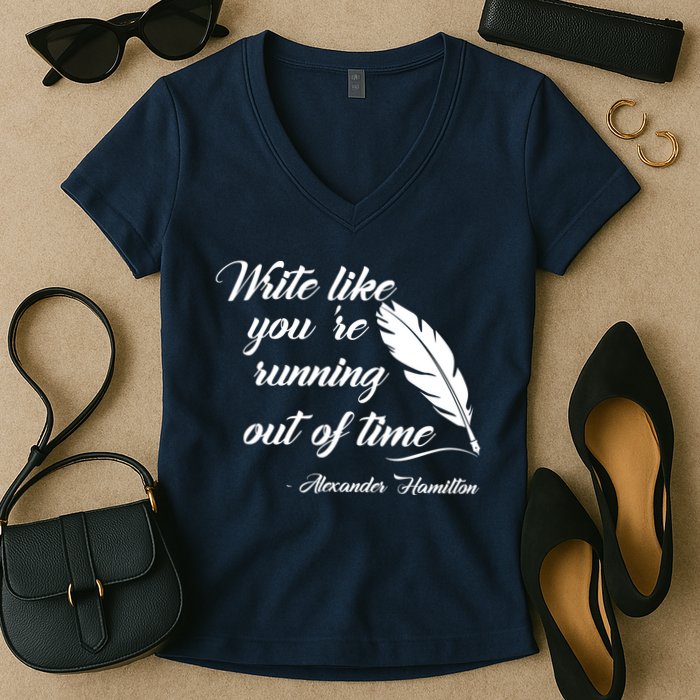 Write Like You're Running Out Of Time - Alexander Hamilton Quote Women's V-Neck T-Shirt