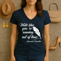 Write Like You're Running Out Of Time - Alexander Hamilton Quote Women's V-Neck T-Shirt
