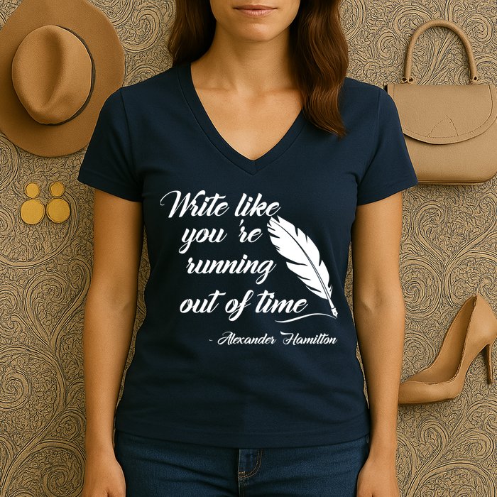 Write Like You're Running Out Of Time - Alexander Hamilton Quote Women's V-Neck T-Shirt
