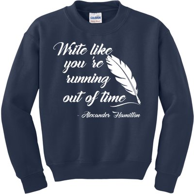 Write Like You're Running Out Of Time - Alexander Hamilton Quote Kids Sweatshirt